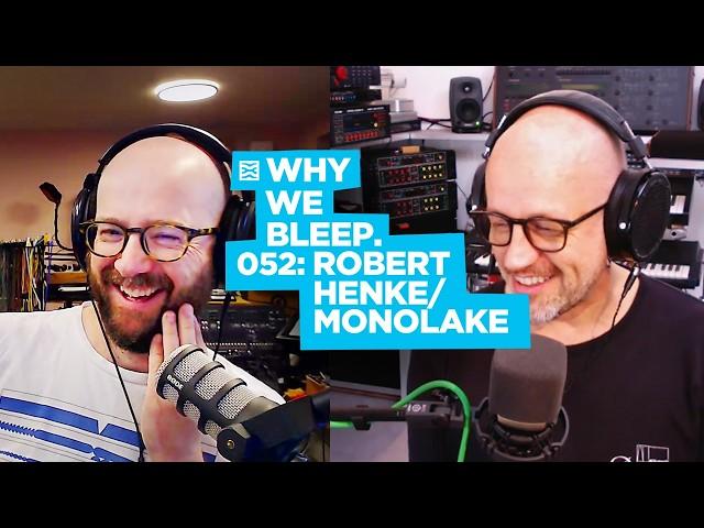 Discussing Productivity with ROBERT HENKE/Monolake: Why We Bleep Podcast 52