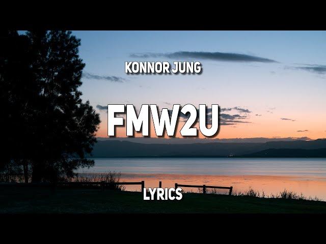 Konnor Jung - FMW2U (Lyrics)