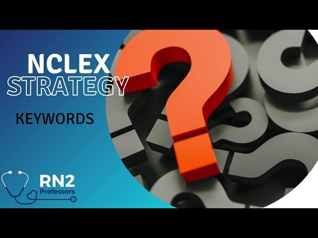 Strategies for NCLEX Questions! (Keywords)