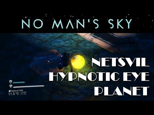 No Man's Sky Adventure - Netsvil Hypnotic Eye Planet #140 NMS