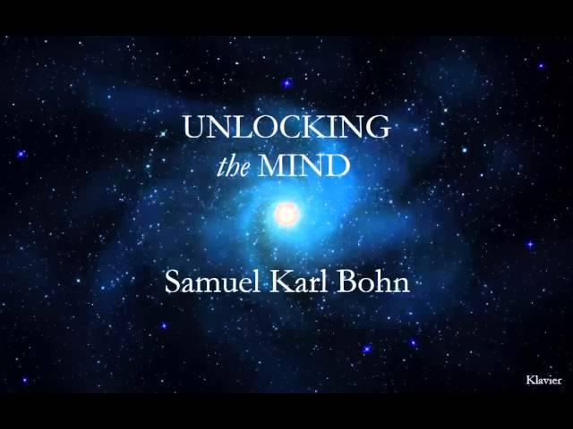 Unlocking the Mind - Samuel Karl Bohn | Extended Version