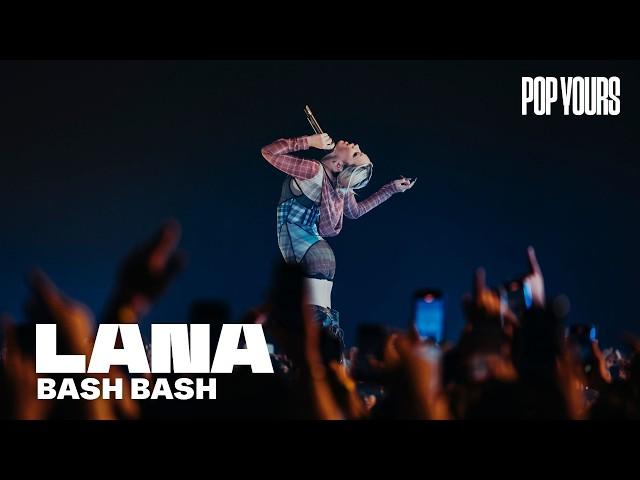 LANA - BASH BASH (Live at POP YOURS 2024)