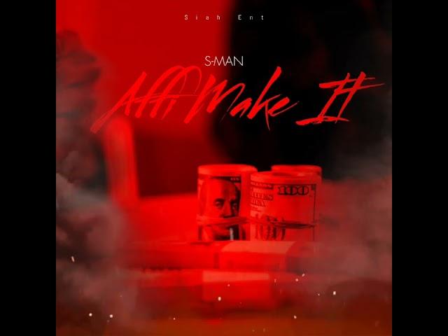 S man - AFFI MAKE IT (official audio)