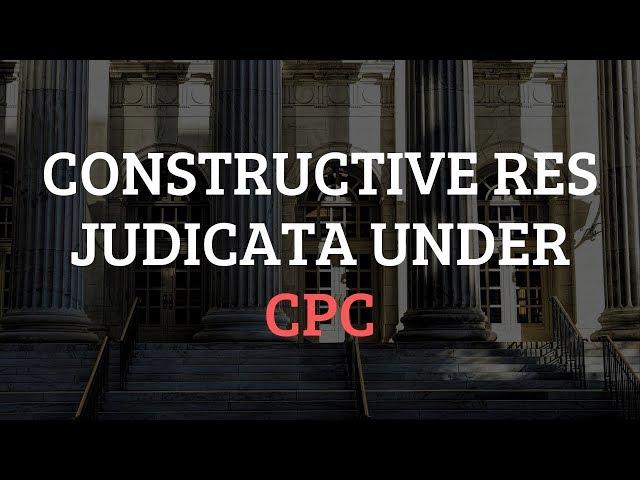 Constructive Res Judicata Under CPC