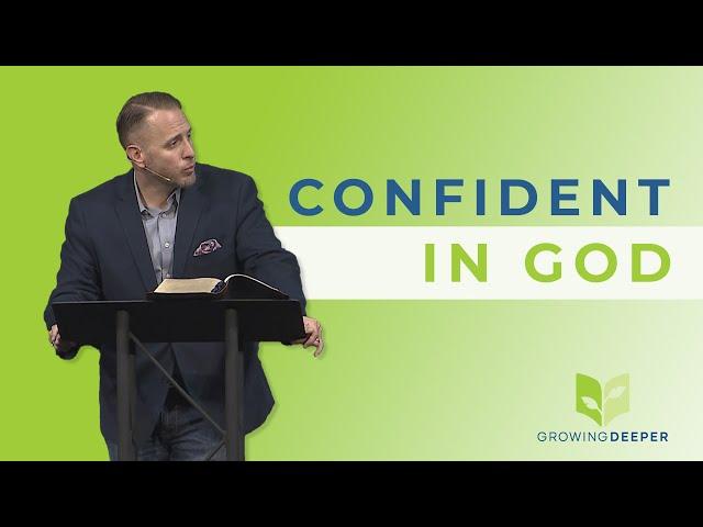 Growing Deeper - Confident in God - Dr. Andrew Hébert