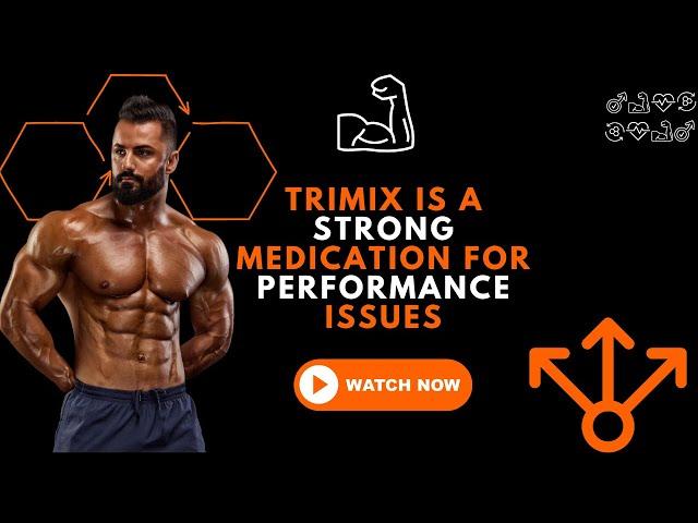 Trimix is a strong medication for performance issues