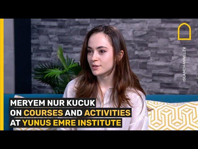 Meryem Nur Küçük on courses and activities at Yunus Emre Institute