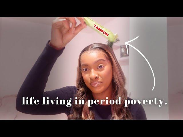 LIFE LIVING IN PERIOD POVERTY... 