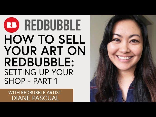 How to Sell Your Art on Redbubble : Setting Up Your Shop Part 1