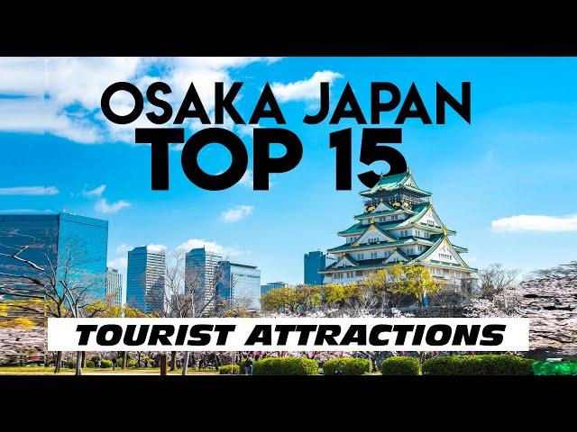 JAPAN | 15 Top-Rated Tourist Attractions in OSAKA [ MUST VISIT ]