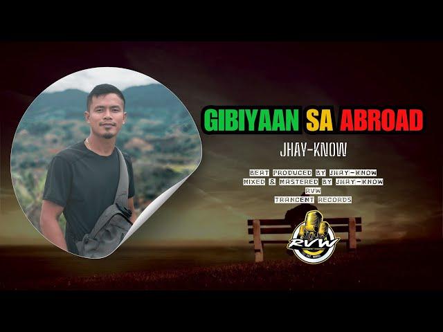 Jhay-know - GIBIYAAN SA ABROAD (Lyrics) | RVW