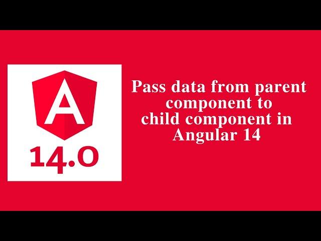 How to pass data from Parent component to child component in Angular 14 - Angular 14