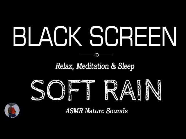 Soft RAIN Sounds for Sleeping Black Screen | Meditation & Sleep Instantly | ASMR Dark Screen