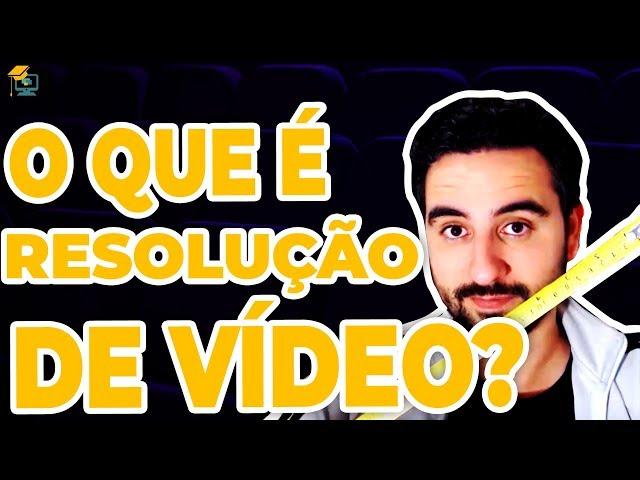  O que é RESOLUÇÃO DE VÍDEO?