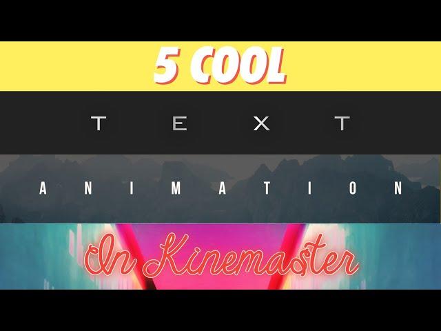 5 COOL TEXT ANIMATIONS IN KINEMASTER