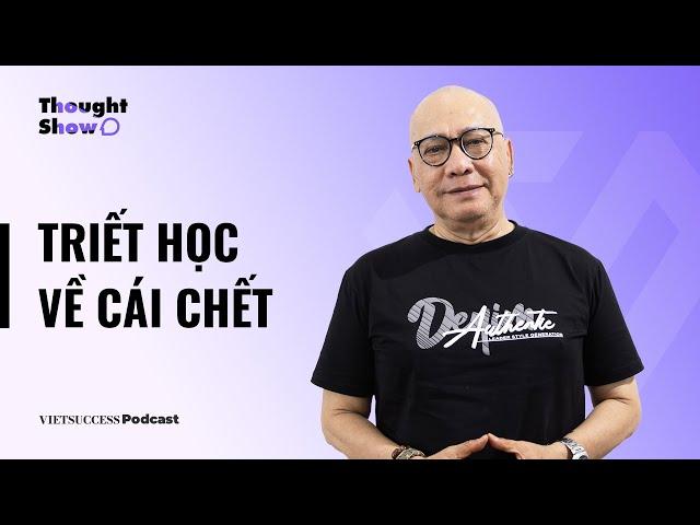 Thought Show SS2 #8 |Triết học về cái chết | TS Dương Ngọc Dũng