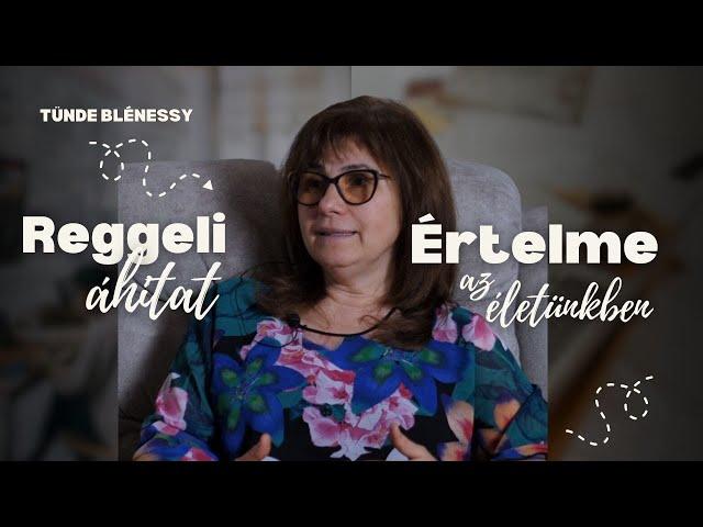 Az áhitat szerepe az életünkben - Tünde Blénessy