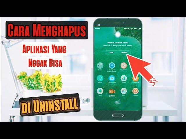 Cara Menghapus Aplikasi yang Tidak Bisa Di Hapus di Android