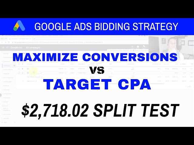 Google Ads Bid Strategy: Target CPA vs Max Conversions [$2718 Test]