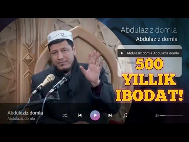 АБДУЛАЗИЗ ДОМЛА 500 ЙИЛЛИК ИБОДАТ! 500 YILLIK IBODAT!