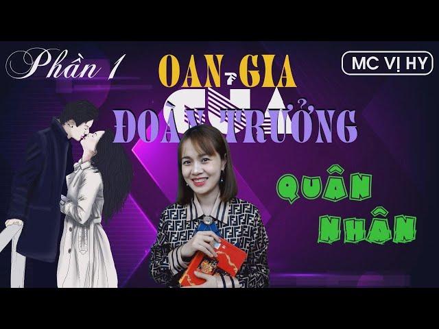 OAN GIA CỦA ĐOÀN TRƯỞNG [Tập 1] | Vị Hy  - Top truyện ngôn tình hay đặc sắc về quân nhân.