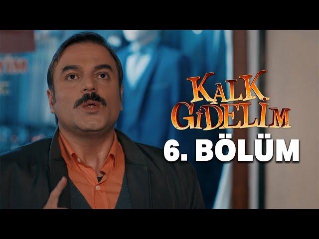 Kalk Gidelim 6. Bölüm