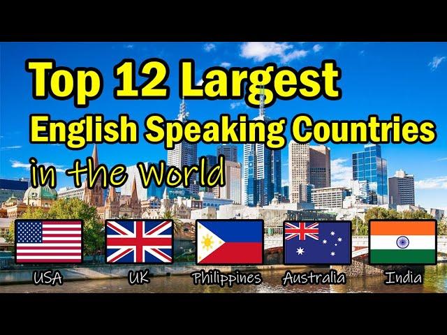 Top 12 Largest English Speaking Countries in the World