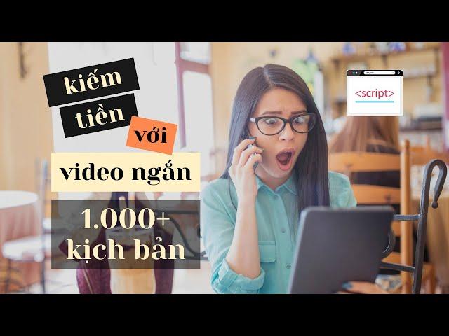 KIẾM TIỀN từ kịch bản VIDEO NGẮN [hướng dẫn chi tiết nhất]