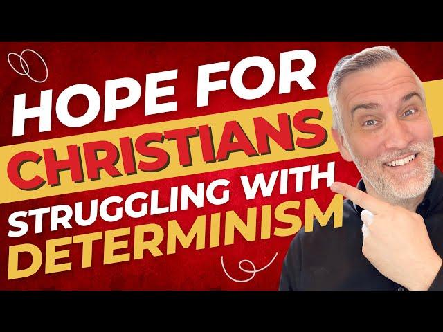 Watch This If You're A Christian Struggling With Deterministic Or Fatalistic Thinking