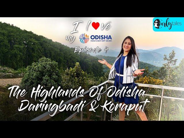 The Highlands Of Odisha: Daringbadi & Koraput| I Love My Odisha - Chasing Rainbows Ep4 | Curly Tales