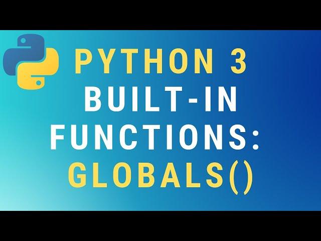 Python 3 globals() built-in function TUTORIAL