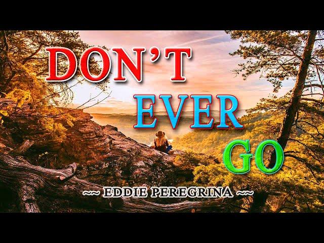 DON'T EVER GO [ karaoke version ] popularized by EDDIE PEREGRINA