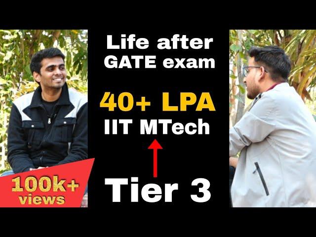 Life after GATE exam ( After BTech 4 LPA & after IIT MTech 40+ LPA  )