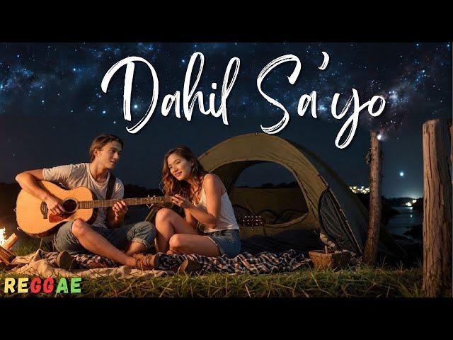 Tagalog Reggae Songs | Dahil Sa'yo (Lyrics)