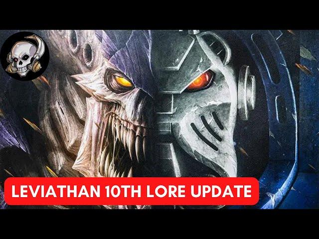 LEVIATHAN 10TH EDITION LORE UPDATE FOR WARHAMMER 40000