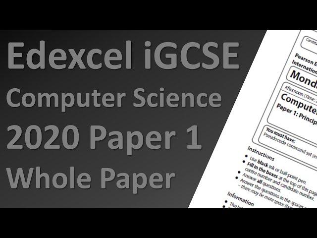 Edexcel iGCSE Computer Science Paper 1 2020 - Full Paper Walkthrough