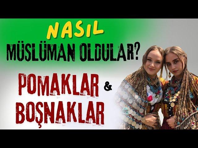 POMAKLAR VE BOŞNAKLAR NASIL VE NE ZAMAN MÜSLÜMAN OLDU? DAHA ÖNCE HANGİ DİNE İNANIYORLARDI?