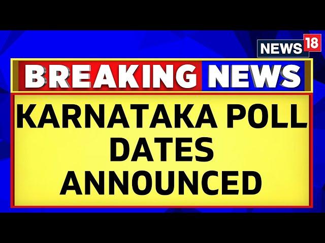 Karnataka Poll Dates Announced | Karnataka Assembly Elections 2023 Dates | English News LIVE |News18