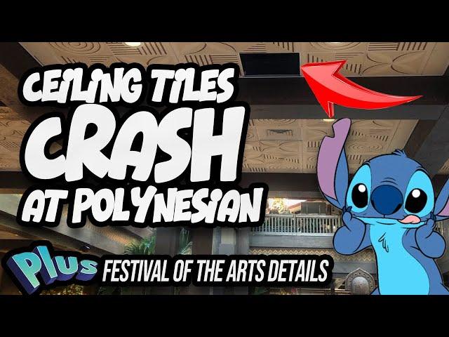 Ceiling Tile Falls at Polynesian, EPCOT Festival of the Arts News