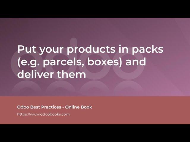 Put your products in packs (e.g. parcels, boxes) and deliver them | Odoo Inventory