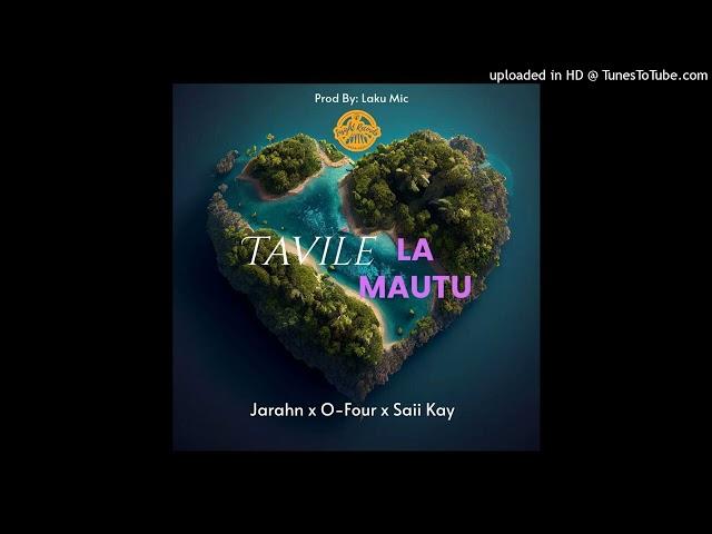 Tavile La Mautu (Final Mix 2024)Jarahn x O-Four x Saii Kay(Prod by Laku Mic @ Insight Rec