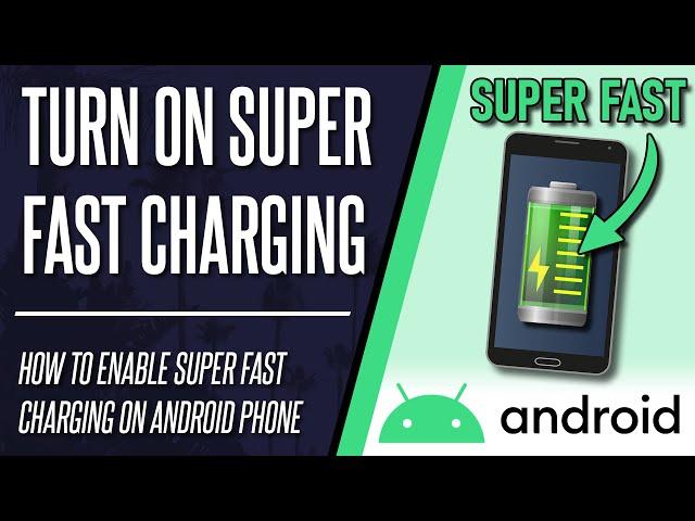 How to Turn on Super Fast Charging on Android Phone