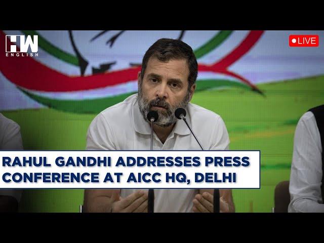 Live: Congress Leader Rahul Gandhi Addresses Press Conference At AICC HQ, Delhi