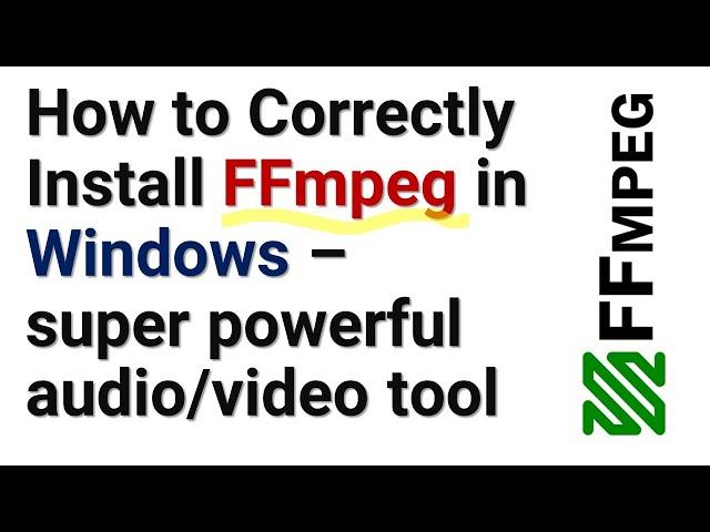 How to Correctly Install ffmpeg in Windows - Super powerful audio/video command line tool