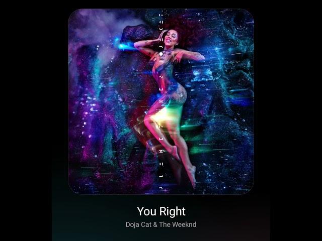 You Right - Doja Cat/ The Weeknd