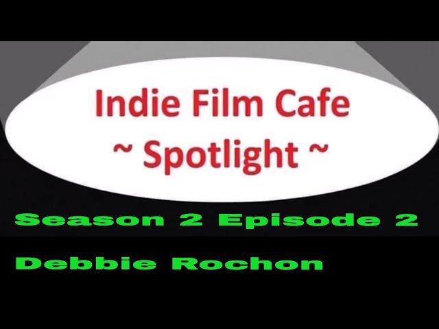 Indie Film Cafe Spotlight| Season 2 Episode 2| Debbie Rochon