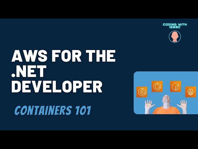 AWS for the .NET Developer - Containers 101