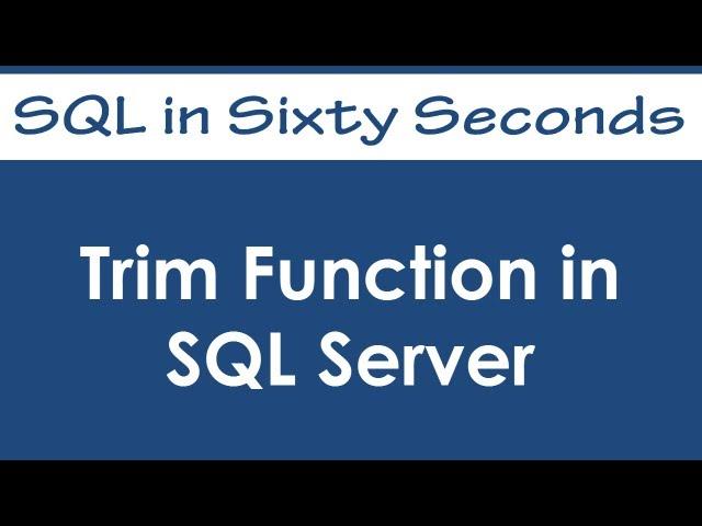 Trim Function in SQL Server - SQL in Sixty Seconds #040