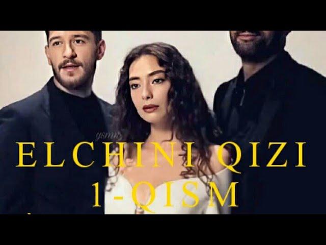 Elchini Qizi 1-qism Òzbek tilda(Official vidio HD Farmat) Элчини Кизи 1-кисм Узбек Тилда