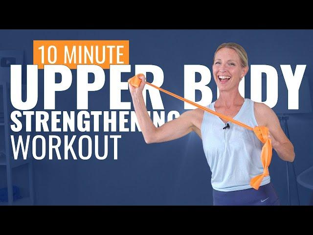 10 minute Upper Body Strengthening Workout with Bands